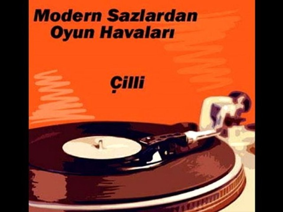 Modern Sazlardan Oyun Havaları - Çilli