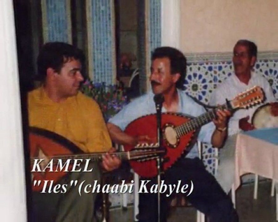 Kamel "Iles" chaabi Kabyle(pour Kamel,vava & leurs amis)