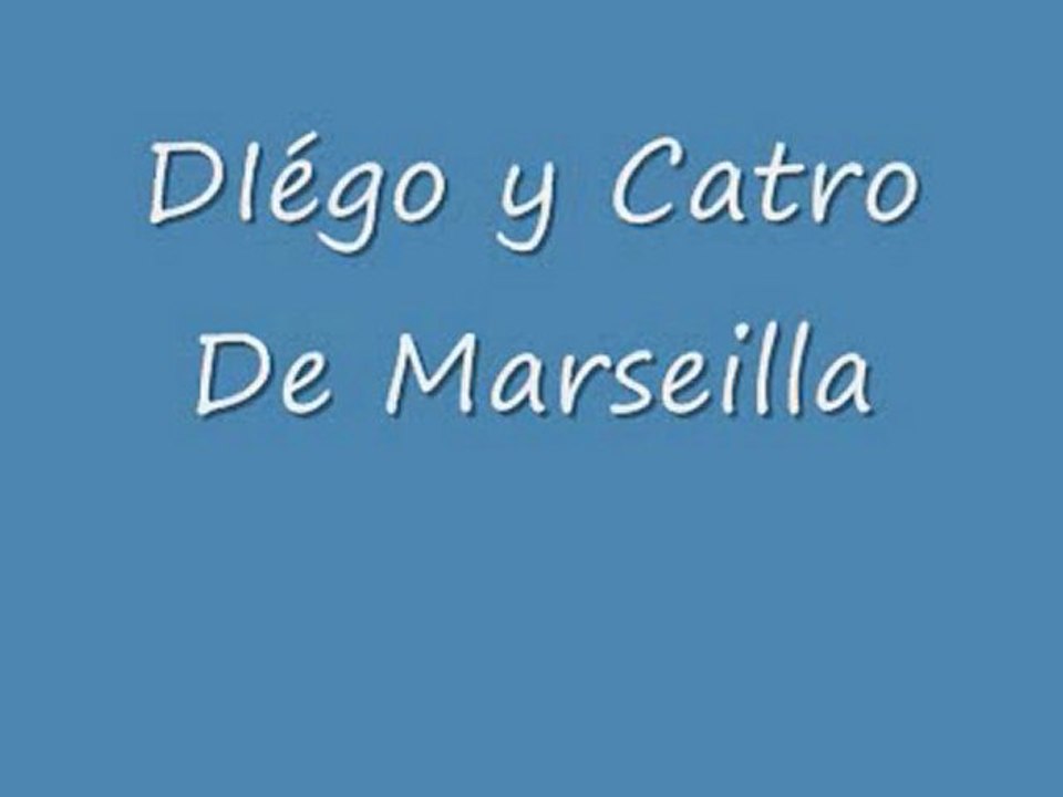 Diégo y Catro de marseilla