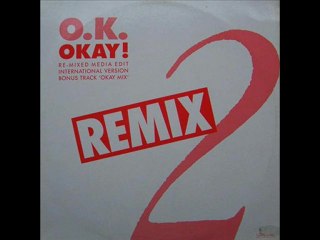O.K - Okay! (Re-Mixed Media Edit)