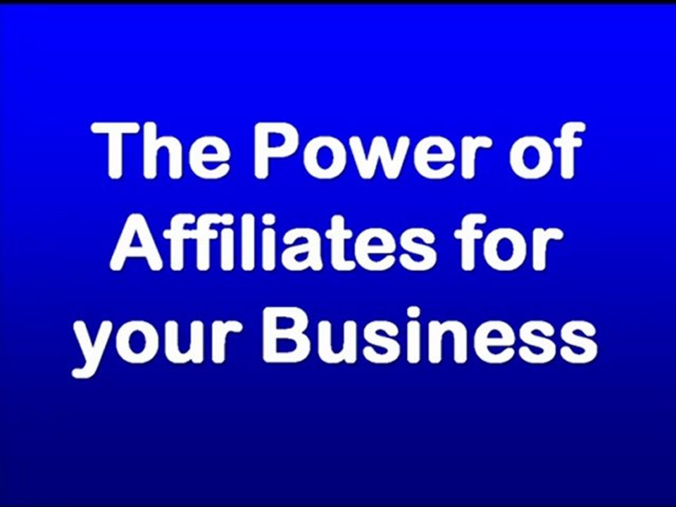 The Power of Affiliates for your Business