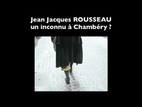 Jean Jacques ROUSSEAU un inconnu à Chambéry ?