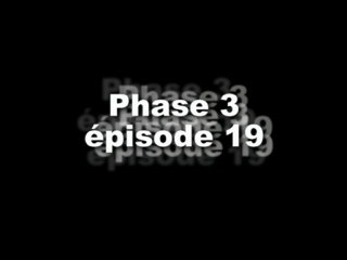 Phase 3 - épisode 19 - La lumière de l'intérieur - VOstFR