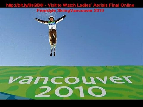 Watch Ladies' Aerials Final Online Free Skiing Vancouver2010
