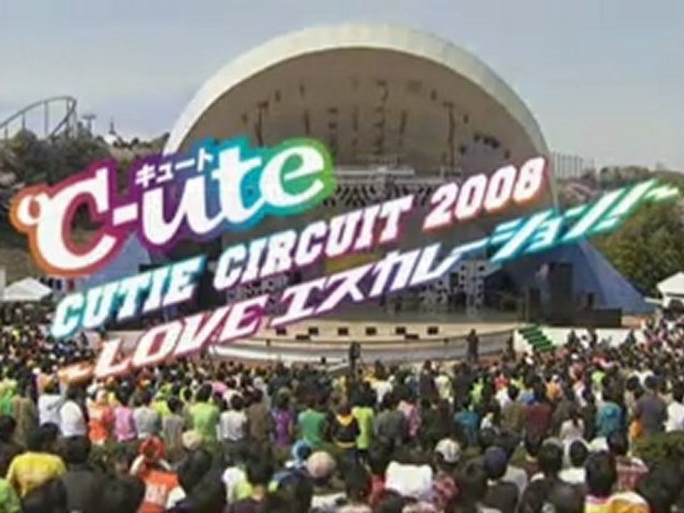 ℃-ute　Cutie　Circuit　2008～LOVE　エスカレーション！～ ºC-ute Cutie Circuit 2008 ~LOVE Escalation!~Part 1 - video Dailymotion