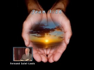 Fernand Saint-Louis - Jean 3:16 - L'Évangile en miniature