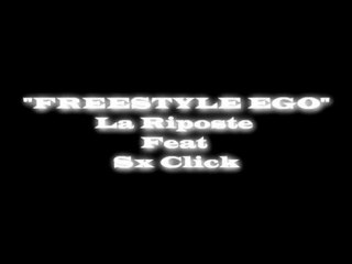 Freestyle Ego - La Riposte Feat Sx Click