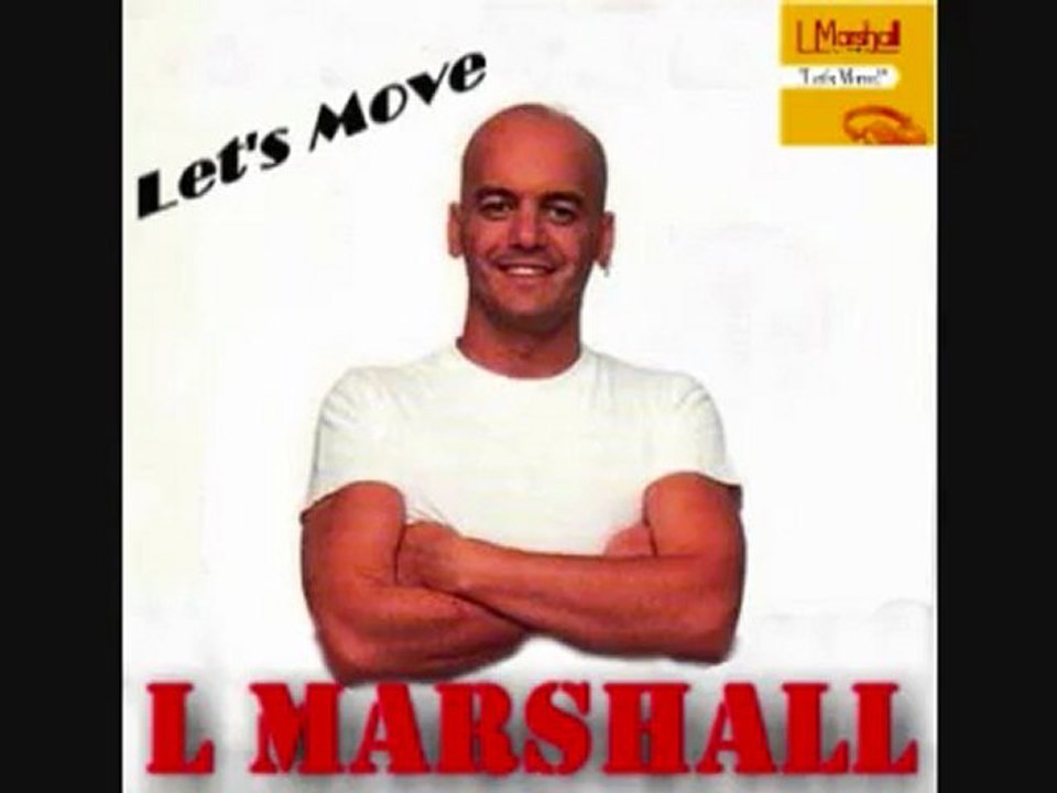 L MARSHALL let's move