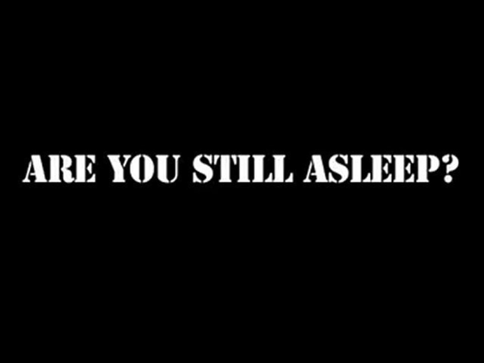 Are You Still Asleep ???