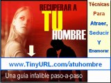 Como recuperar a un hombre - Como enamorar a un hombre