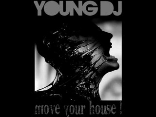 Young DJ - Move Your house ! (Playlist 3/10)