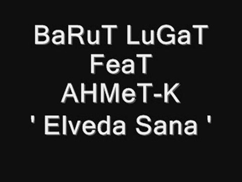 Barut Lugat Ft. Ahmet K - Elveda Sana