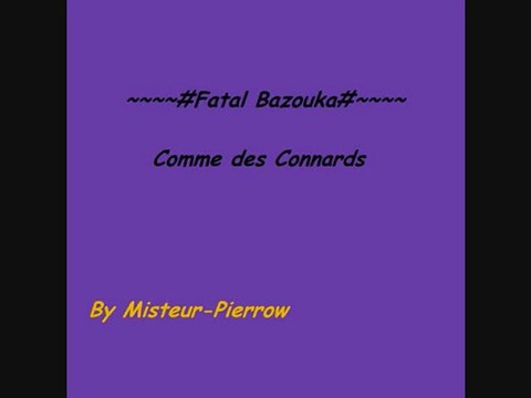 Comme des Connards - Fatal Bazouka
