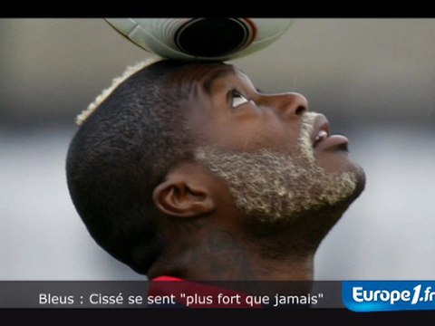 Bleus : Cissé se sent plus fort que jamais