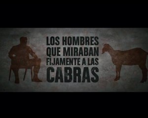 Los Hombres Que Miraban Fijamente a las Cabras Spot2 Español