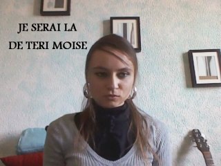 JE SERAI LA - TERI MOISE -PAR LILI