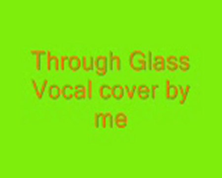 Through Glass Stone Sour ( Vocal cover by me)