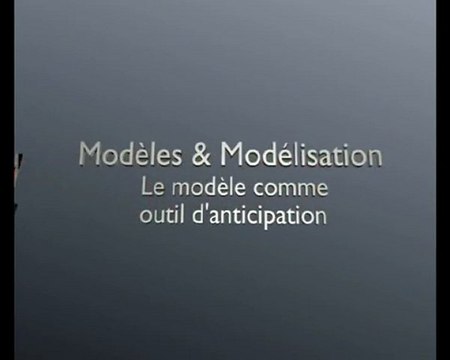 Modèles & Modélisation, le modèle comme outil d'anticipation