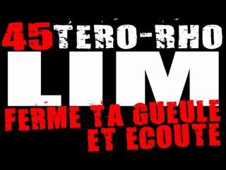 LIM 45 TERO RHO - FERME TA GUEULE ET ECOUTE 2010