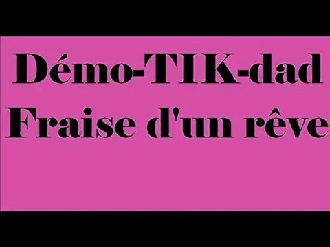 Démo-TIK-dad Fraise d'un rêve.