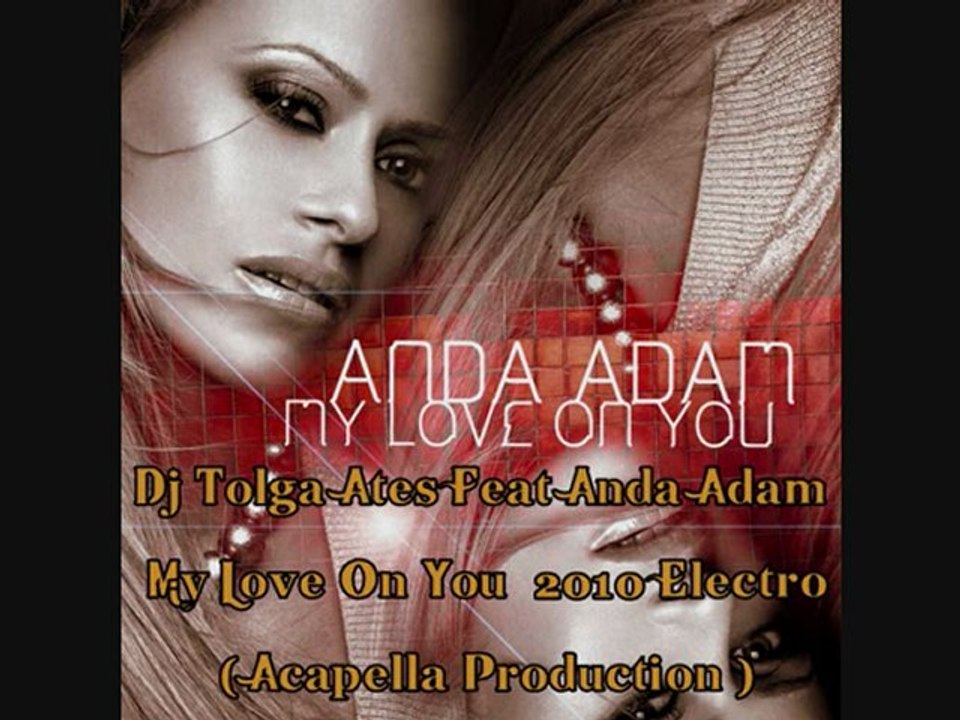 Dj Tolga Ates Feat Anda Adam - My Love On You  2010 Electro