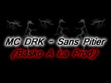 MC DRK - Sans Pitier (Basko A La Prod)