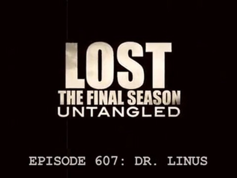 Lost Untangled : 6.07 | Dr. Linus
