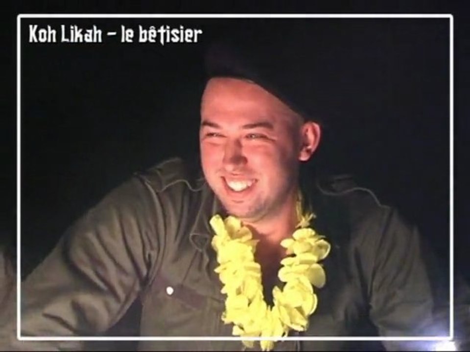 Bêtisier Koh Likah