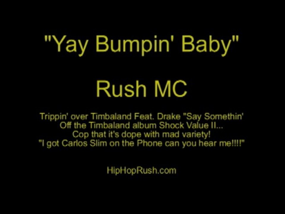 "Yay Bumpin' Baby" Rush MC/Timbaland/Drake