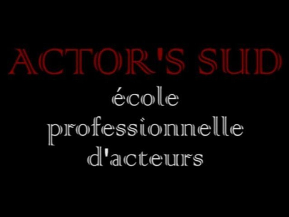 Actor's Sud Montage productions pour élèves, école d'acteur