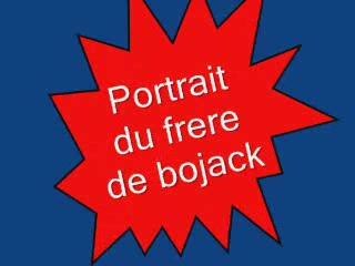 portrai du frere de bojack