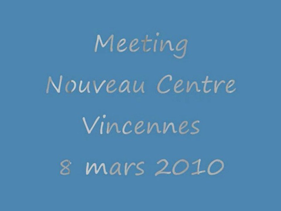 Meeting Nouveau Centre Vincennes 8 mars 2010
