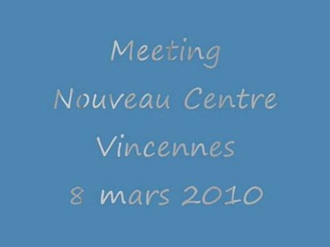 Meeting Nouveau Centre Vincennes 8 mars 2010