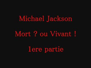 Mort ? ou vivant ! michael jackson 1 part