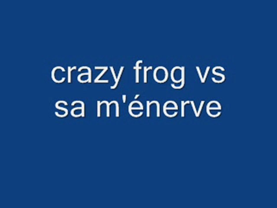 crazy frog vs sa m'énerve