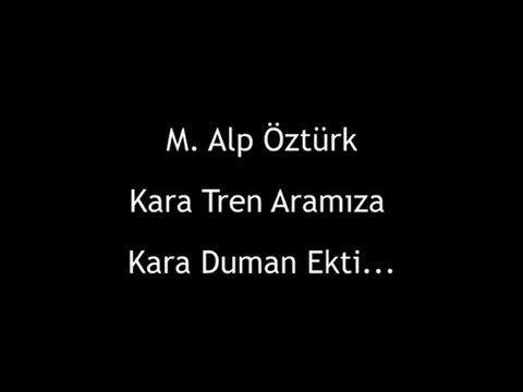 Alp Öztürk - Kara Tren Aramıza Kara Duman Ekti...