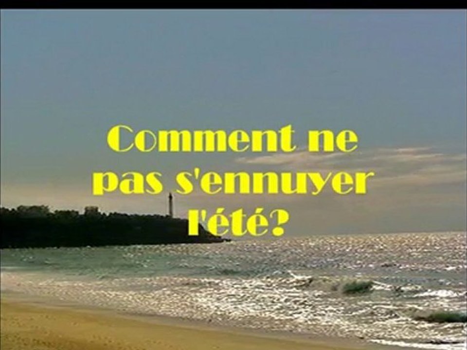 Eté 2009: comment ne pas s'ennuyer?