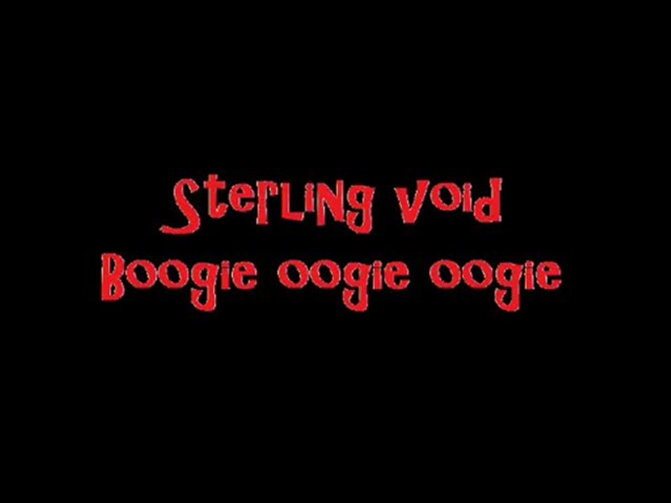 Sterling void-Boogie oogie oogie
