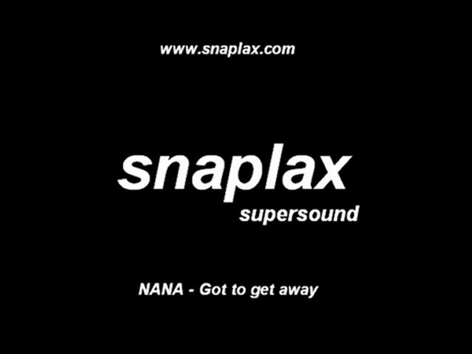 snaplax supersound NANA - Got to get away