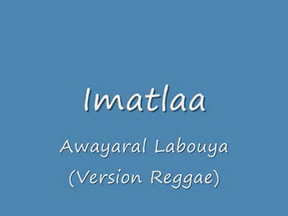 Musique Rif - Imatlaa : Labouya (Version Reggae)