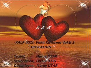 ( Ekrem & Nuray ) Kalp ikizi Vakit Kavuşma Vakti 2 HOŞGELDİN