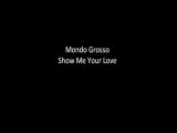 Show Me Your Love - Mondo Grosso