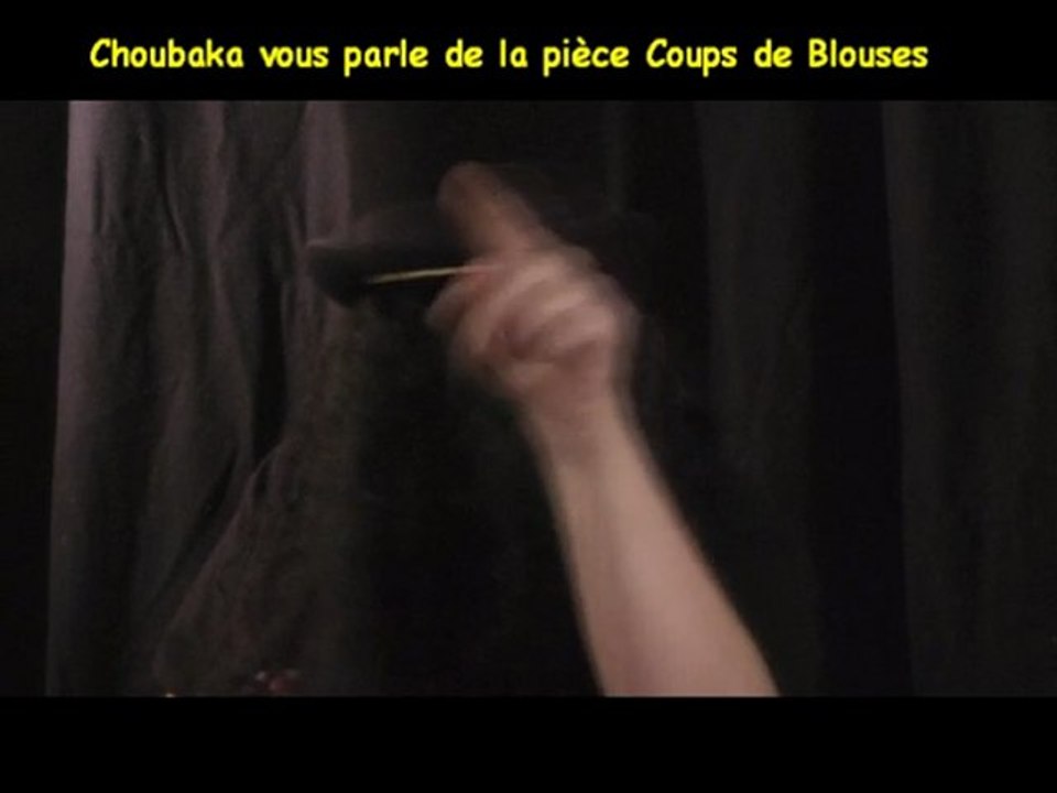 CHOUBAKA parle de la pièce COUPS DE BLOUSES