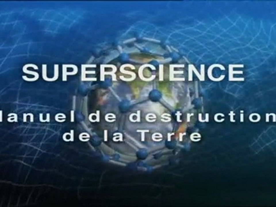 SUPERSCIENCE - manuel de destruction de la Terre - intro