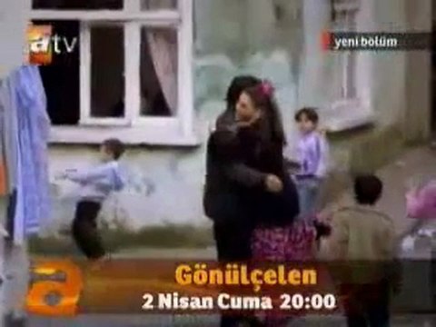 GÖNÜLÇELEN 6.BÖLÜM FRAGMANI 2 NİSAN 2010