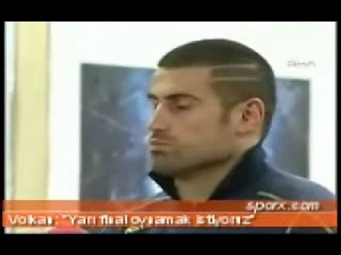 yari final oynamak istiyoruz-çok eskiiii volkan demirel