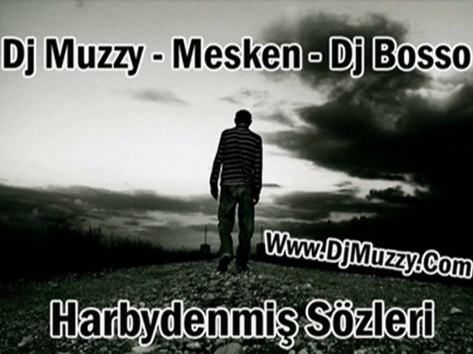 Dj Muzzy Ft Mesken & Dj Bosso - Harbydenmiş Sözleri 2010