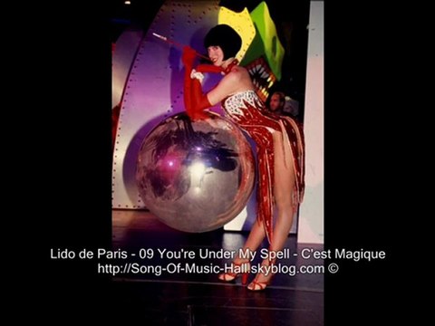 Lido de Paris - 09 You're Under My Spell - C'est Magique