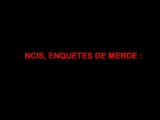 NCIS, ENQUETES DE MERDE