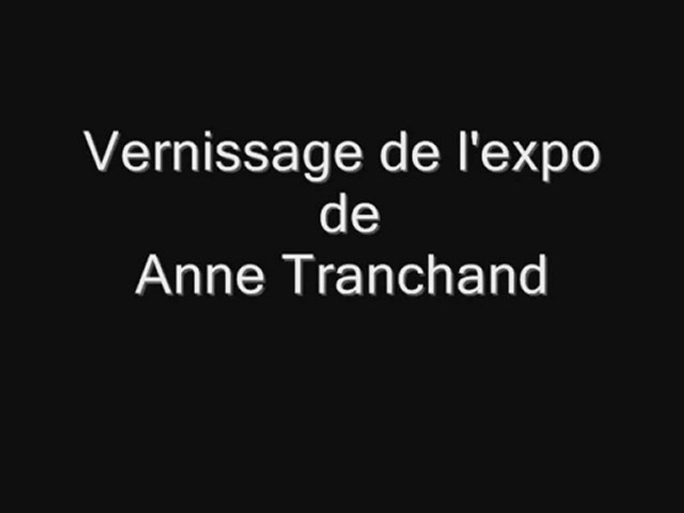 Vernissage de l'expo de Anne Tranchand
